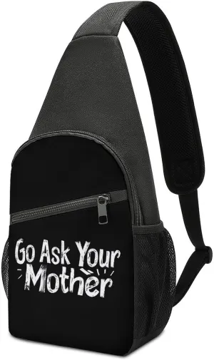 Go Ask Your Mother Chest Bag for Men Small Sling Backpack Crossbody Sling Bags for Outdoors Hiking Traveling